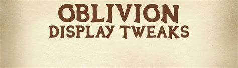 onetweak oblivion|oblivion display tweaks.